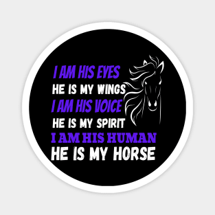 I Am His Eyes He Is My Wings I Am His Voice He Is My Spirit I Am His Human He Is My Horse Magnet